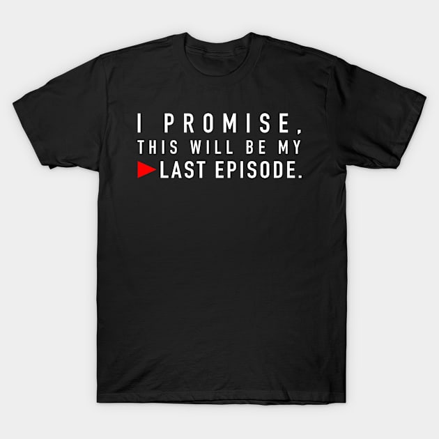 Professional Binge Watcher: Last Episode T-Shirt by jiromie